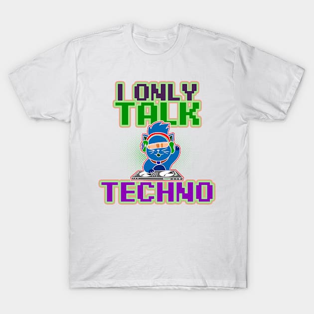 Cat DJ Shirt | I Only Talk Techno Gift T-Shirt by Gawkclothing